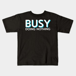 Busy doing nothing white and blue Kids T-Shirt